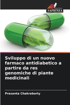 Sviluppo di un nuovo farmaco antidiabetico a partire da res genomiche di piante medicinali (Italian Edition)
