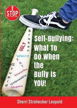 Paperback Self-Bullying: What to do when the bully is YOU! Book