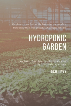 Paperback Hydroponic Garden: The Ultimate Beginners Guide to Building a Hydroponic System Book