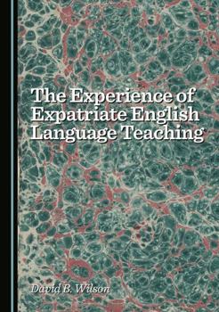 Hardcover The Experience of Expatriate English Language Teaching Book