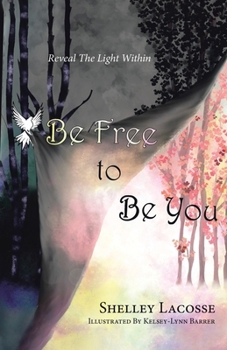 Paperback Be Free To Be You: Reveal The Light Within Book