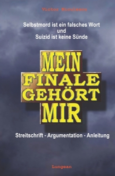 Paperback Mein Finale gehört mir: Selbstmord ist ein falsches Wort. Suizid ist keine Sünde [German] Book