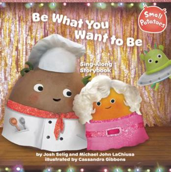 Be What You Want to Be Sing-Along Storybook - Book  of the Small Potatoes