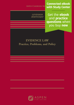 Hardcover Evidence Law: Policy, Practice, and Problems [Connected eBook with Study Center] Book