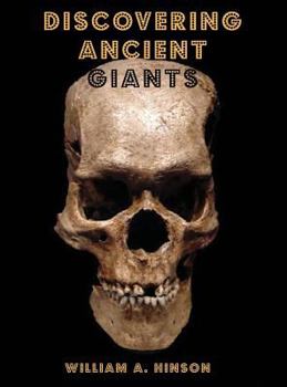 Hardcover Discovering Ancient Giants: Evidence of the existence of ancient human giants Book