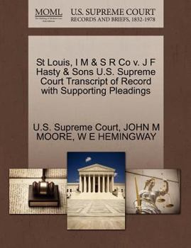 St Louis, I M & S R Co v. J F Hasty & Sons U.S. Supreme Court Transcript of Record with Supporting Pleadings