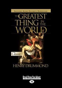 Paperback The Greatest Thing in the World: The Program of Christianity (Large Print 16pt) [Large Print] Book