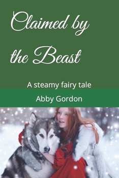 Paperback Claimed by the Beast: A steamy fairy tale Book