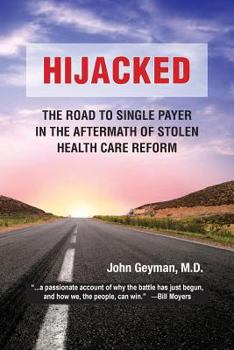 Paperback Hijacked: : The Road to Single-Payer in the Aftermath of Stolen Health Care Reform Book