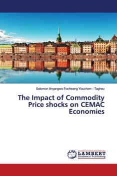 Paperback The Impact of Commodity Price shocks on CEMAC Economies Book