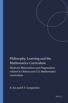 Philosophy and the Mathematics Curriculum: Dialectical Materialism and Pragmatism Related to Chinese and American Mathematics Curriculums