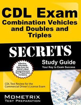 Paperback CDL Exam Combination Vehicles and Doubles and Triples Secrets, Study Guide: CDL Test Review for the Commercial Driver's License Exam Book