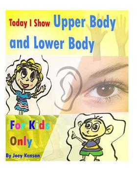 Paperback For Kids Only: Today I Show Upper Body and Lower Body Book