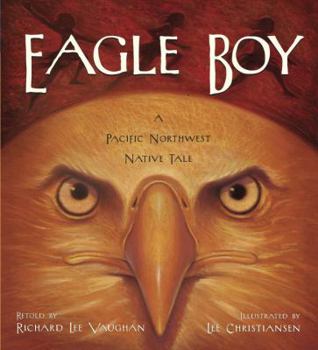 Hardcover Eagle Boy: A Pacific Northwest Native Tale Book