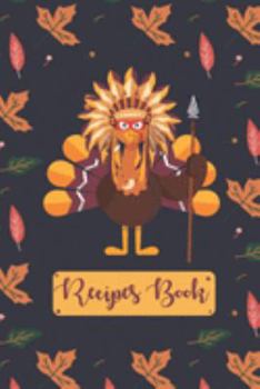 Recipes Book: Thanksgiving Autumn leaves native turkey Cook book Blank Journal to Write In Favorite Recipes and Meals special notebook gift for cooking lovers