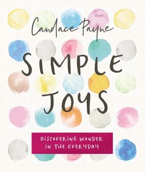 Hardcover Simple Joys: Discovering Wonder in the Everyday Book