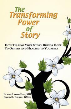 Paperback The Transforming Power of Story: How Telling Your Story Brings Hope to Others and Healing to Yourself Book