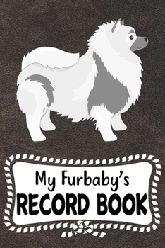 My Furbaby's Record Book: Keeshond Dog Puppy Pet Vaccination, Immunization, Health Wellness Record Journal, Appointment Organizer For Dog Owners and Puppy Lovers