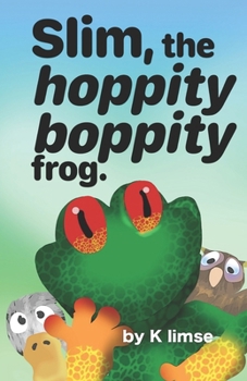 Paperback Slim the hoppity boppity frog Book