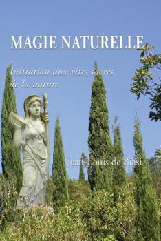 Paperback Magie Naturelle: Initiation Aux Rites Sacr [French] Book