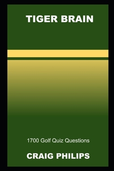 Paperback Tiger Brain: 1700 Golf Quiz Questions Book