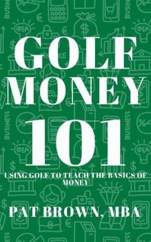 GolfMoney101: Using Golf to Teach the Basics of Money