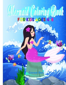 Paperback Mermaid Coloring Book for kids ages 4-8: Magical and Unique Mermaids to color, Fable and Curiosities Book