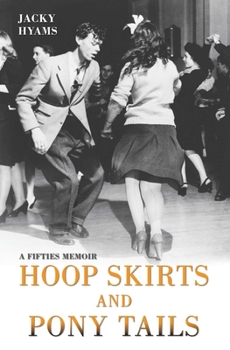 Paperback Hoop Skirts and Ponytails: A True Story of Growing Up in the 50s Book