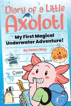 Paperback Diary of a Little Axolotl: My First Magical Underwater Adventure! Book