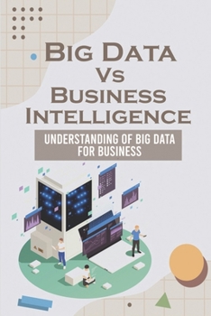 Paperback Big Data Vs Business Intelligence: Understanding Of Big Data For Business: Big Data Analytics Book