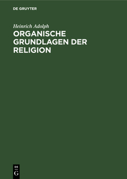 Hardcover Organische Grundlagen Der Religion: Eine Formale Untersuchung [German] Book