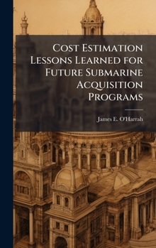 Hardcover Cost Estimation Lessons Learned for Future Submarine Acquisition Programs Book