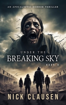 Paperback Under the Breaking Sky 8: An Apocalyptic Horror Thriller Book