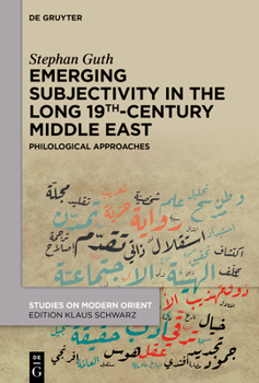 Hardcover Emerging Subjectivity in the Long 19th-Century Middle East: Philological Approaches Book