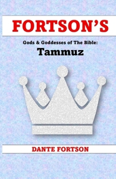 Fortson's Gods & Goddesses of The Bible: Tammuz