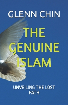 Paperback The Genuine Islam: Unveiling the Lost Path Book