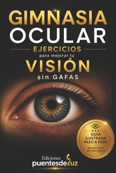 Paperback Gimnasia Ocular: EJERCICIOS para mejorar tu VISIÓN sin GAFAS [Spanish] Book