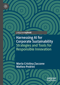 Hardcover Harnessing AI for Corporate Sustainability: Strategies and Tools for Responsible Innovation Book