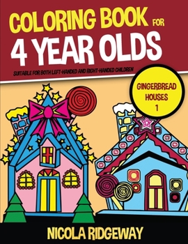 Paperback Coloring Book for 4 Year Olds (Gingerbread Houses 1): This book has 40 coloring pages. This book will assist young children to develop pen control and Book