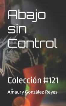 Paperback Abajo sin Control: Colección #121 [Spanish] Book