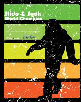 Paperback Hide & Seek World Champion: Bigfoot Sasquatch Hide & Seek World Champion Composition Notebook Book