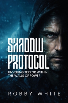 Shadow Protocol: Unveiling Terror Within the Walls of Power