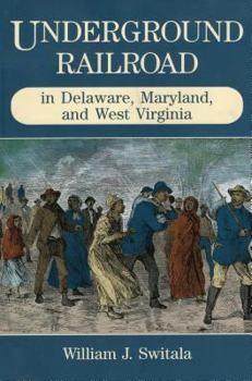 Paperback Underground Railroad in Delaware, Maryland, and West Virginia Book