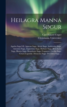 Hardcover Heilagra Manna Søgur: Agathu Saga I-ii. Agnesar Saga. Alexis Saga. Ambrosius Saga. Antonius Saga. Augustinus Saga. Barbare Saga. Benedictus [Icelandic] Book