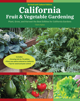 Paperback California Fruit & Vegetable Gardening, 2nd Edition: Plant, Grow, and Harvest the Best Edibles for California Gardens Book