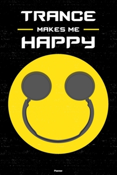 Paperback Trance Makes Me Happy Planner: Trance Smiley Headphones Music Calendar 2020 - 6 x 9 inch 120 pages gift Book