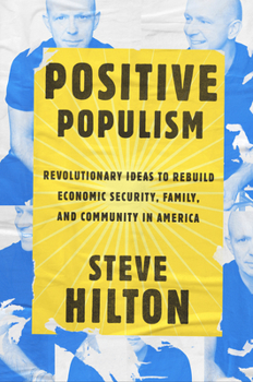 Hardcover Positive Populism: Revolutionary Ideas to Rebuild Economic Security, Family, and Community in America Book