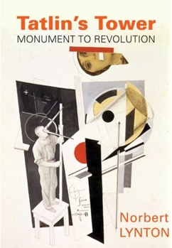 Hardcover Tatlin's Tower: Monument to Revolution Book