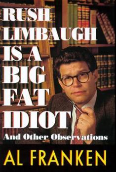 Hardcover Rush Limbaugh Is a Big Fat Idiot Book