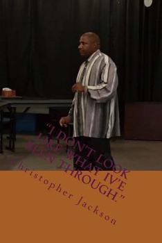 Paperback "I Don't Look Like What Iv'e Been Through.": The Memoir of Elder Christopher Jackson Book